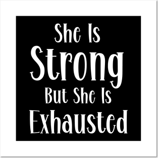 She is strong but she is exhausted Posters and Art